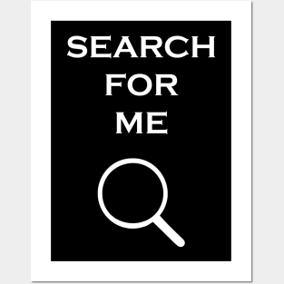 SEARCH FOR ME Posters and Art